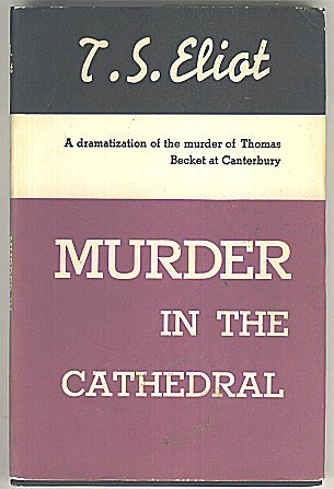 Murder in the Cathedral; A dramatization of the murder of Thomas Becket of Canterbury