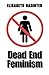 Dead End Feminism by Elisabeth Badinter (2006-03-03)