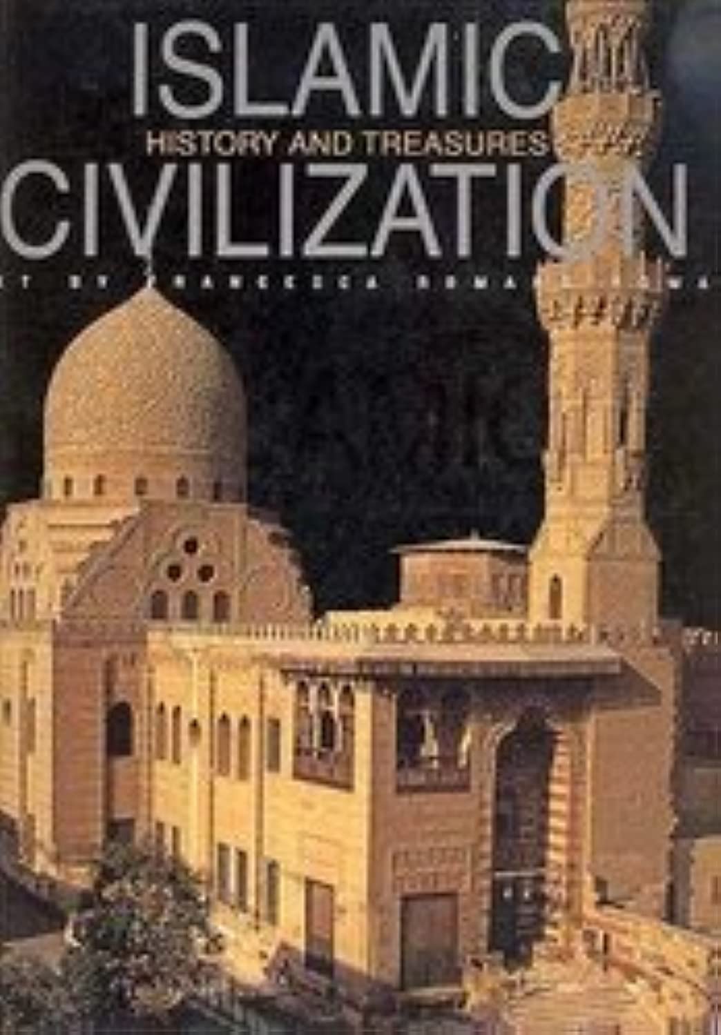 Islamic Civilization: History and Treasures (Hardcover)