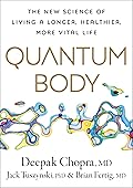 Quantum Body: The New Science of Living a Longer, Healthier, More Vital Life