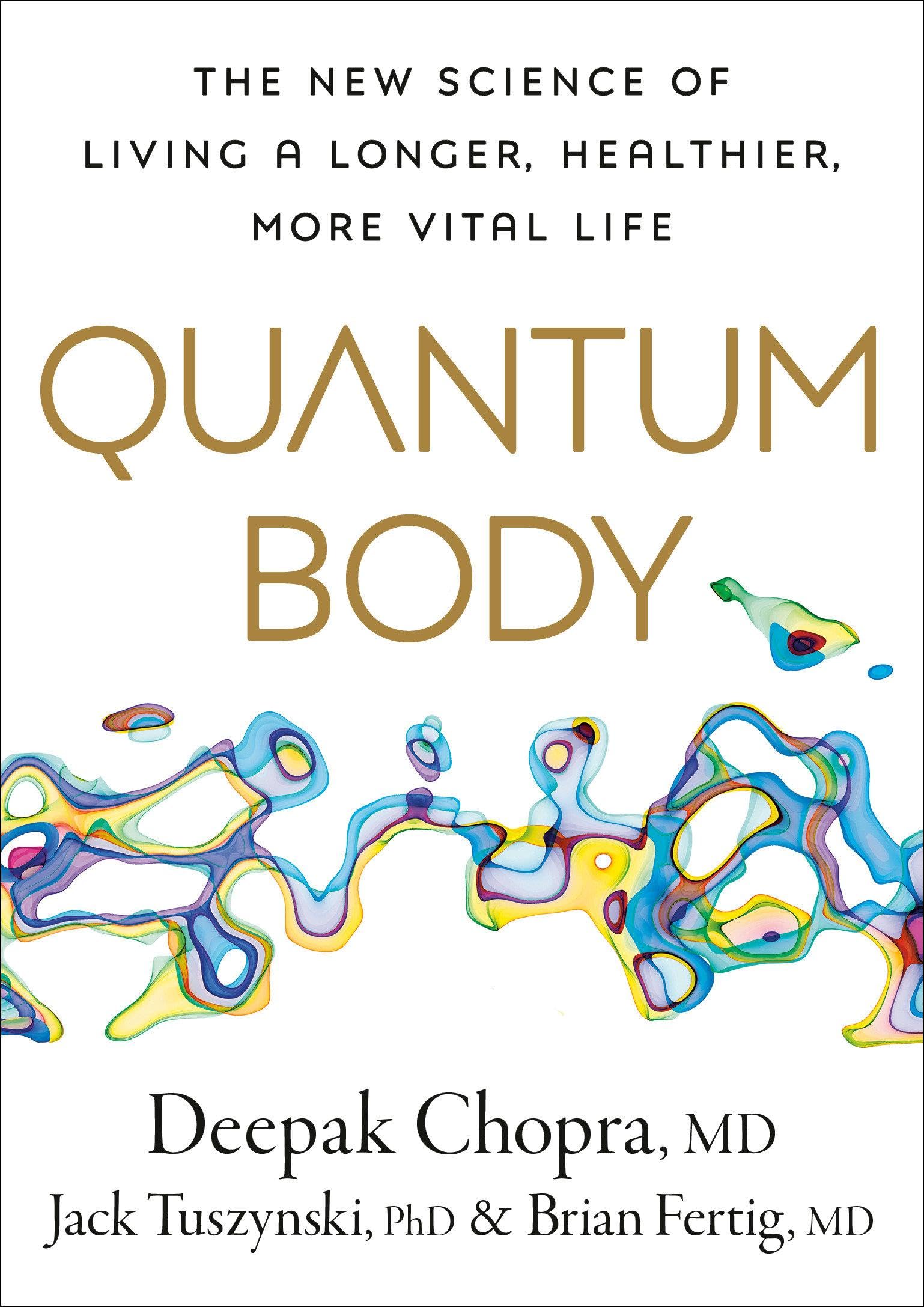 Quantum Body: The New Science of Living a Longer, Healthier, More Vital Life (Hardcover)