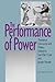 The Performance of Power: Theatrical Discourse and Politics (Studies in Theatre History & Culture) (1991-05-01)