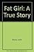 Fat Girl: A True Story by Judith Moore (2008-05-29)