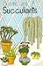Gardening with Succulents by Rex E Mabe
