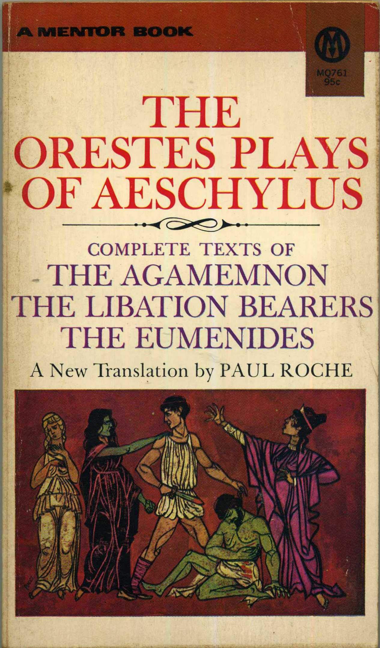 The Orestes plays: The Agamemnon, The libation bearers, The Eumenides