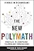 The New Polymath: Profiles in Compound-Technology Innovations by Vinnie Mirchandani (2010-06-28)