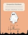 Composition notebook: This is Halloween Ghost | Wide Ruled | 7.5 x 9.25, 120 pages | For kids, teens, and adults