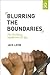 Blurring The Boundaries: The Declining Significance of Age by Jack Levin (2012-12-13)