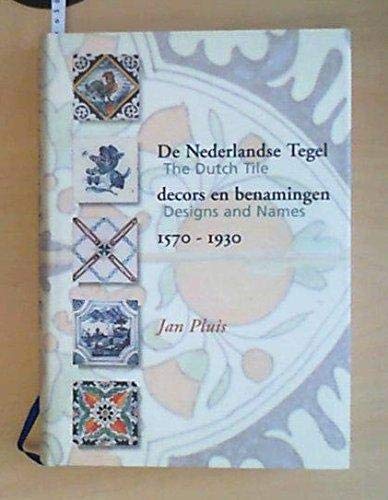 The Dutch Tile: Designs and Names 1570-1930 (Hardcover)