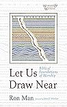 Let Us Draw Near: Biblical Foundations of Worship (Worship and Witness)