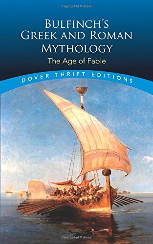 Bulfinch's Greek and Roman Mythology (Dover Thrift Editions) by Thomas Bulfinch (2003-03-28)