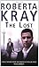 The Lost: Written by Roberta Kray, 2008 Edition, (Reprint) Publisher: Robinson [Paperback]