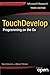 TouchDevelop: Programming on the Go (Expert's Voice in Web Development) 3rd edition by Horspool, R. Nigel, Tillmann, Nikolai (2013) Paperback