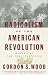 [( Radicalism of the American Revolution )] [by by Gordon S. Wood