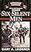 [(Six Silent Men: Book 3 )] [Author: Gary A Linderer] [May-1999]
