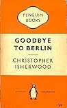 Goodbye To Berlin by Christopher Isherwood