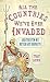 All the Countries We've Ever Invaded by Unknown Author