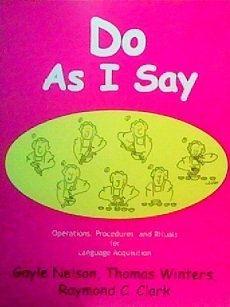 Do As I Say: Operations, Procedures, and Rituals for Language Acquisition by Gayle Nelson Thomas Winters Raymond C. Clark (2004-07-15) Paperback