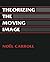 Theorizing the Moving Image (Cambridge Studies in Film) by Noel Carroll (1996-06-20)