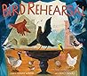 Bird Rehearsal by Jonah Winter