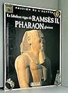 Le Fabuleux Règne De Ramsès Ii, Pharaon Glorieux Le Fabuleux Règne De Ramsès Ii, Pharaon Glorieux