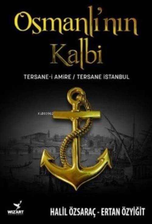 Osmanli'nin Kalbi: Tersane-i Amire - Tersane Istanbul (Paperback)