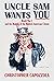 Uncle Sam Wants You: World War I and the Making of the Modern American Citizen by Christopher Capozzola (2008-07-21)
