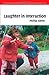 Laughter in Interaction (Studies in Interactional Sociolinguistics) by Phillip Glenn (2009-01-08)