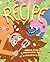 Recipe by Petrella, Angela, Petrella, Michaelanne (2013) Hardcover