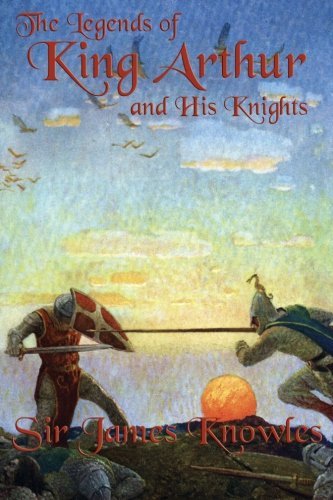 The Legends of King Arthur and His Knights