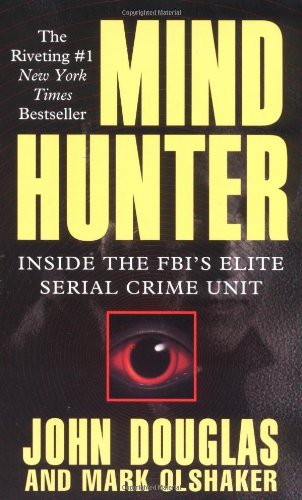Mind Hunter : Inside the FBIs Elite Serial Crime Unit"