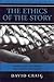 [The Ethics of the Story: Using Narrative Techniques Responsibly in Journalism] [Author: Craig, David] [October, 2006]
