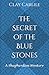 The Secret of the Blue Stones by Clay Carlile