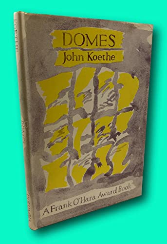 Rare John KOETHE 1st edit/1st print Domes First Edition 1973 [Hardcover] KOETHE, John [Hardcover] KOETHE, John (Hardcover)