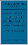 Rainer Maria Rilke's 'Gedichte An Die Nacht': An Essay in Interpretation (Anglica Germanica Series 2)