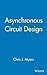 Asynchronous Circuit Design by Chris J. Myers (2001-07-06)