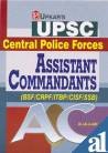 UPSC Central Police Forces: Assistant Commandant (Bsf/Crpf/Itbp/Cisf/Ssb) UPSC Central Police Forces: Assistant Commandant (Bsf/Crpf/Itbp/Cisf/Ssb)