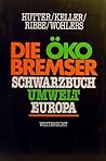 Die Ökobremser: Schwarzbuch Umwelt Europa (German Edition)