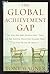 The Global Achievement Gap:...