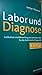Labor und Diagnose