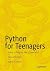 Python for Teenagers: Learn to Program like a Superhero!