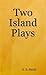 Two Island Plays
