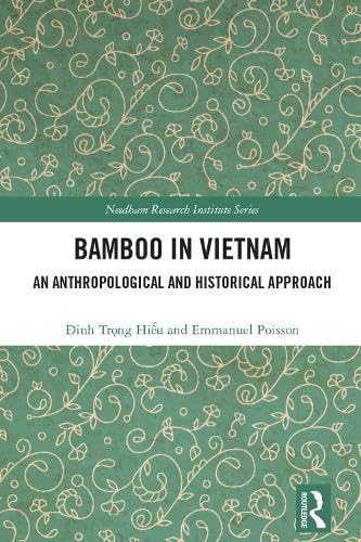 Bamboo in Vietnam: An Anthropological and Historical Approach (Needham Research Institute Series)