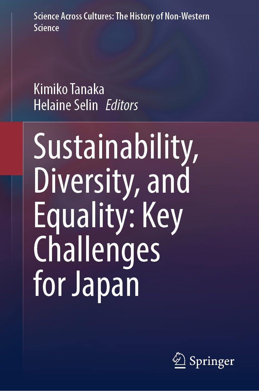Sustainability, Diversity, and Equality: Key Challenges for Japan (Science Across Cultures: The History of Non-Western Science Book 13)