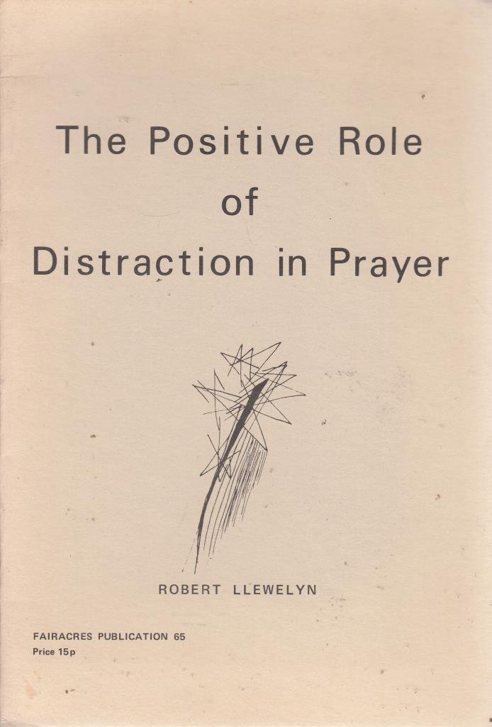 The Positive Role of Distraction in Prayer (Fairacres Publication)