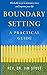 Boundary Setting: A Practical Guide by Jim Stout (2016-03-08)