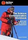 The Science Communication Workbook: A quick-start guide for students and researchers