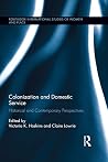Colonization and Domestic Service by Victoria K Haskins