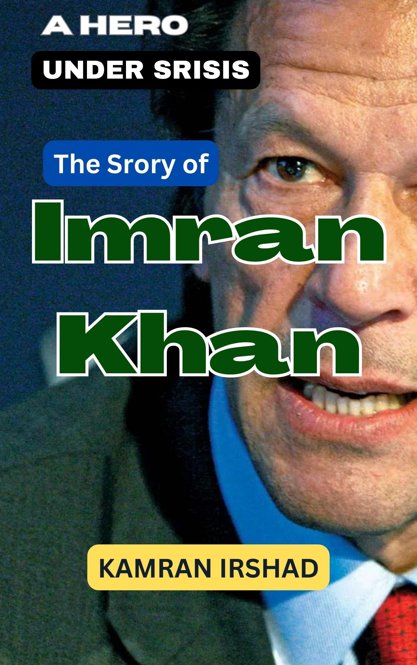 A Hero Under Crisis (The Story of Imran Khan)