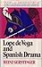 Lope De Vega and Spanish Drama (World Dramatists Series)
